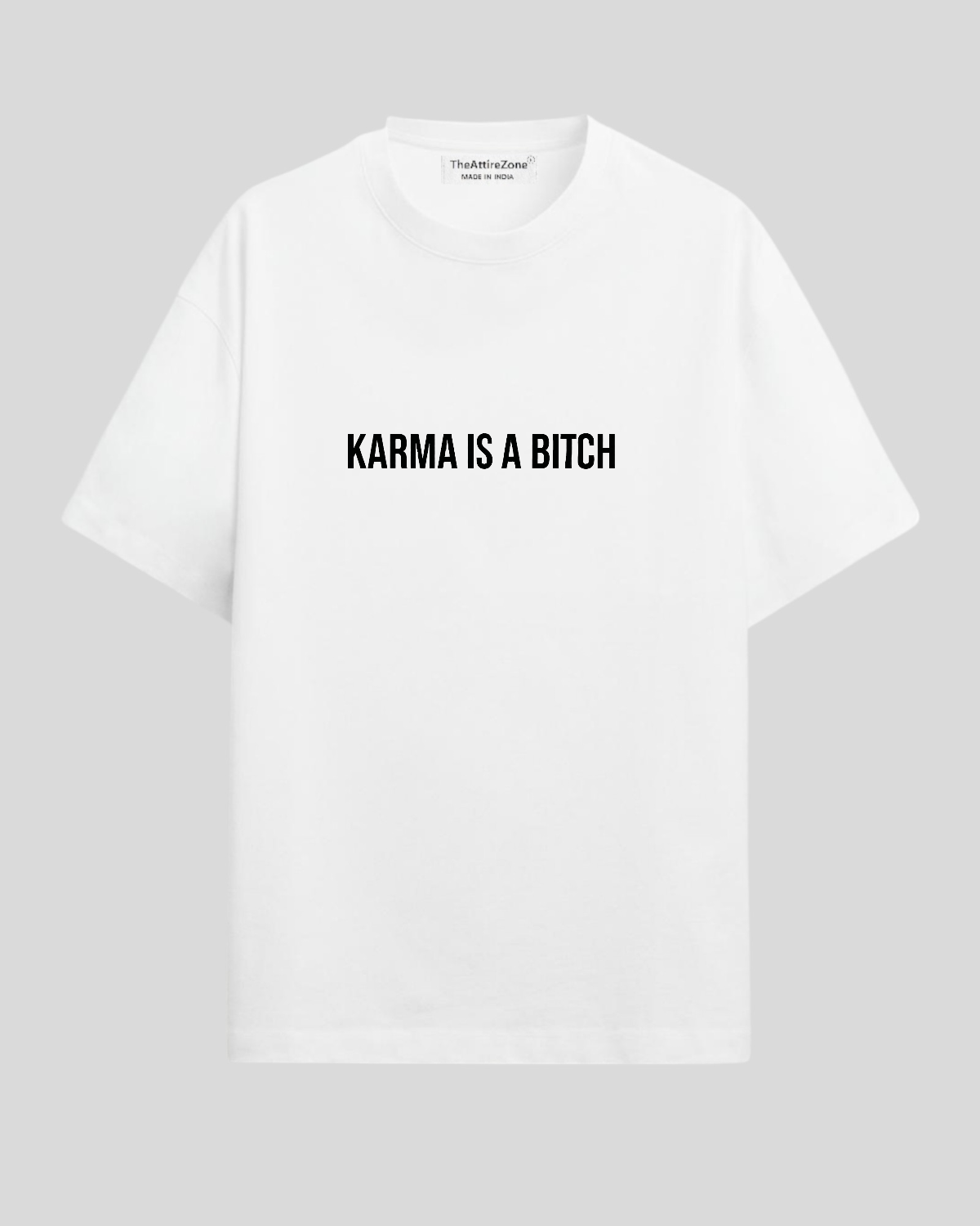 Karma Is A Bitch- Oversized T-shirt
