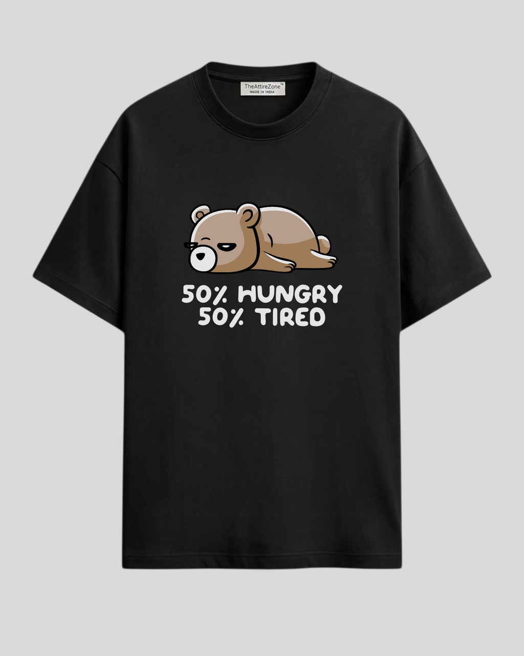 50% Hungry 50% Tired - Oversized T-shirt