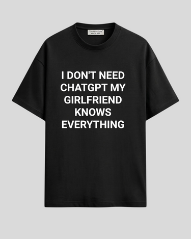 I Don't Need CHATGPT - Oversized T-shirt